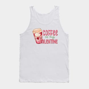 coffee is my valentine Tank Top